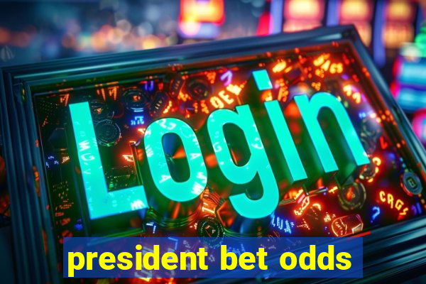 president bet odds