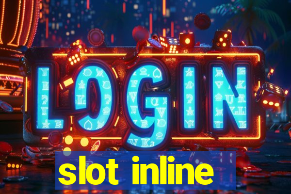 slot inline