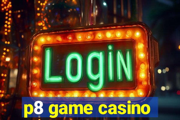 p8 game casino