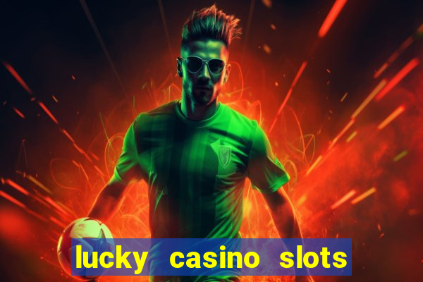 lucky casino slots win cash 777