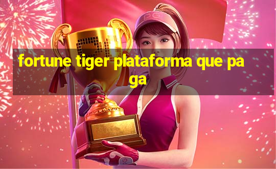 fortune tiger plataforma que paga