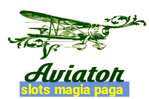 slots magia paga