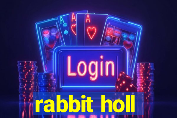 rabbit holl