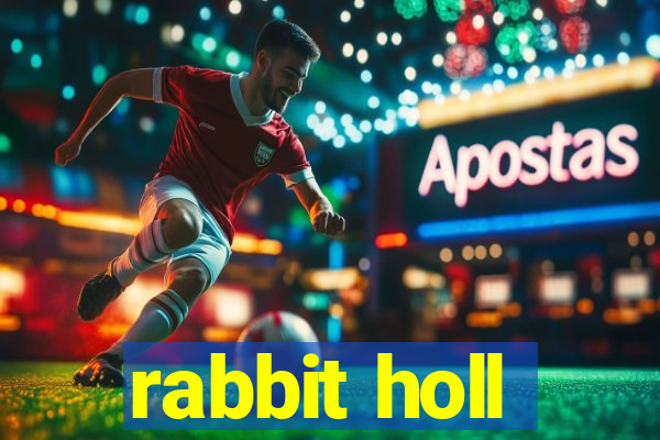 rabbit holl