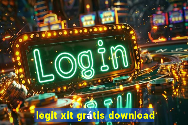 legit xit grátis download