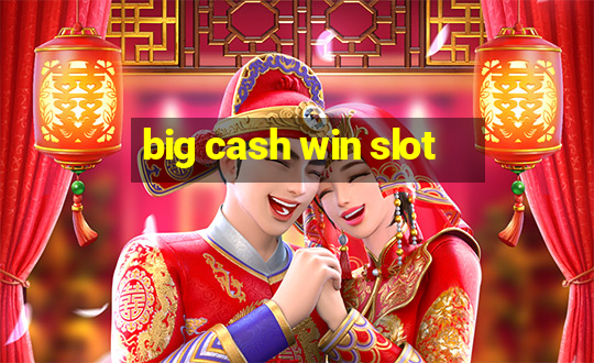 big cash win slot