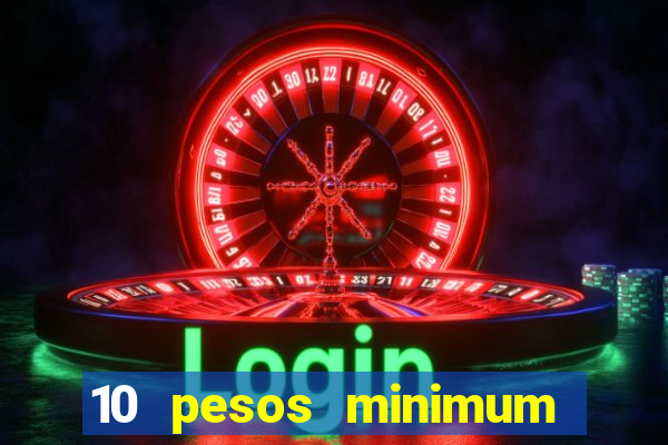 10 pesos minimum deposit casino philippines