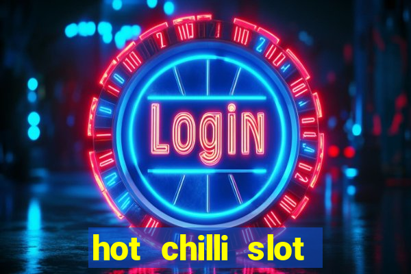 hot chilli slot free play