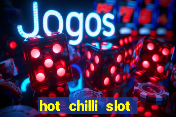 hot chilli slot free play