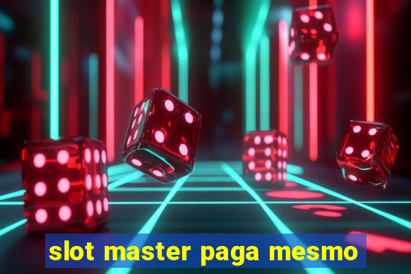 slot master paga mesmo