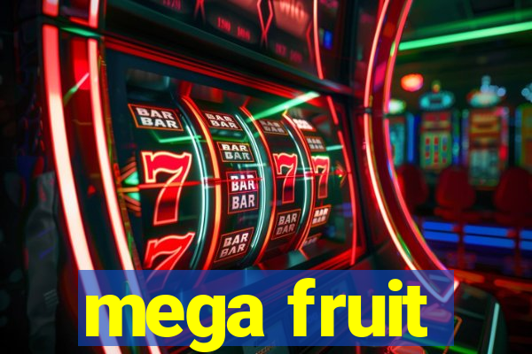 mega fruit