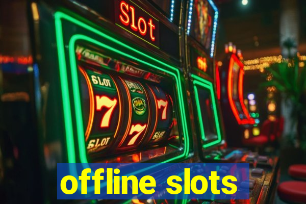 offline slots