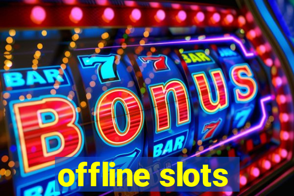 offline slots