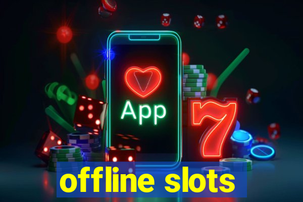 offline slots