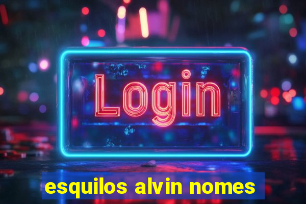 esquilos alvin nomes