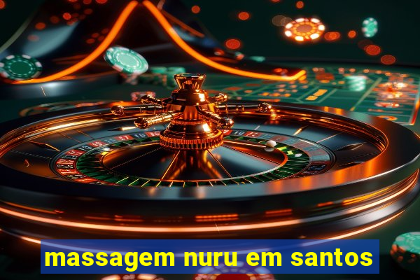 massagem nuru em santos