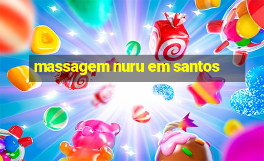 massagem nuru em santos