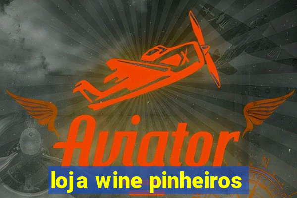 loja wine pinheiros