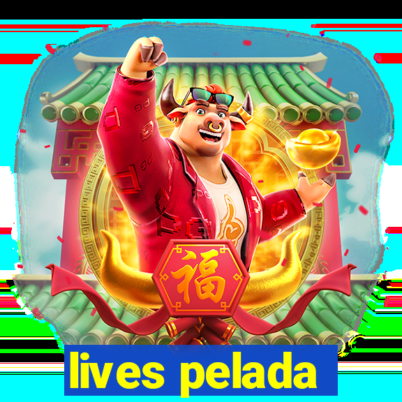 lives pelada