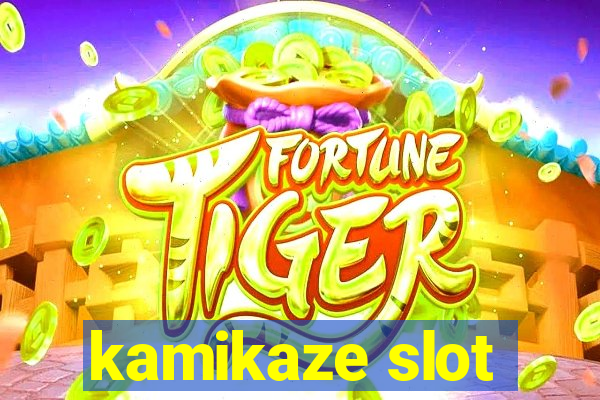 kamikaze slot