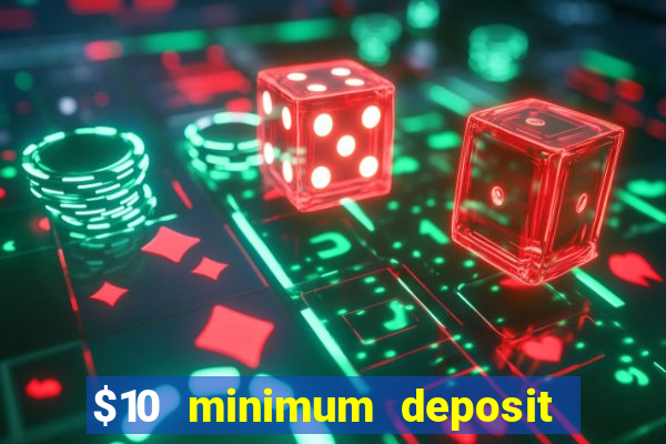 $10 minimum deposit casino nz 2022