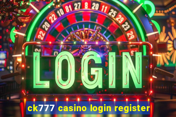 ck777 casino login register