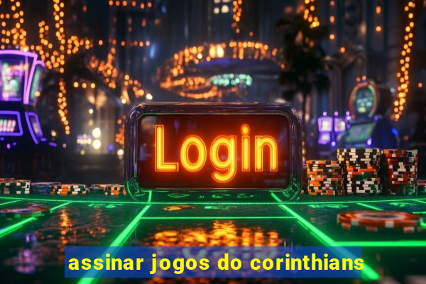 assinar jogos do corinthians