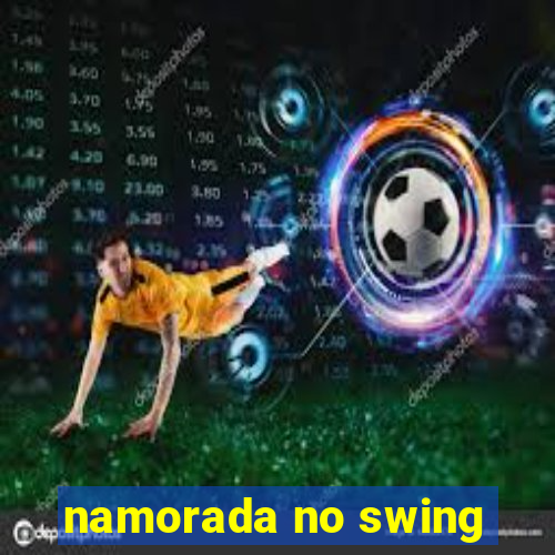 namorada no swing