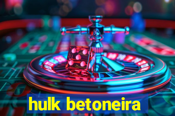 hulk betoneira