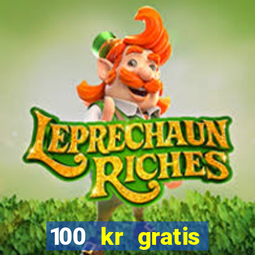 100 kr gratis casino 2018