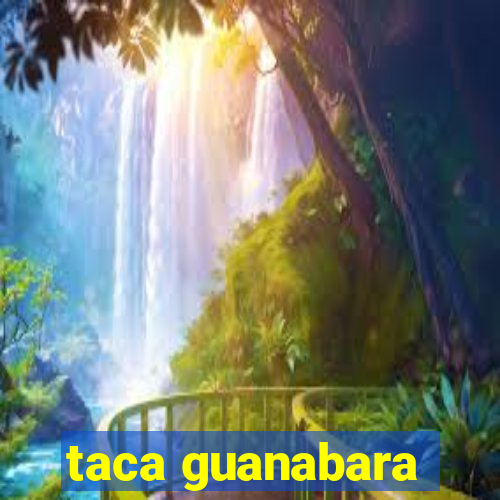 taca guanabara