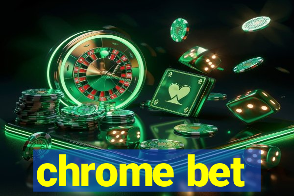 chrome bet