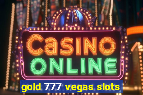 gold 777 vegas slots