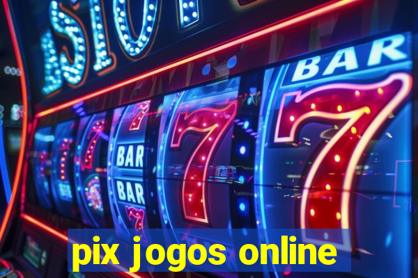 pix jogos online