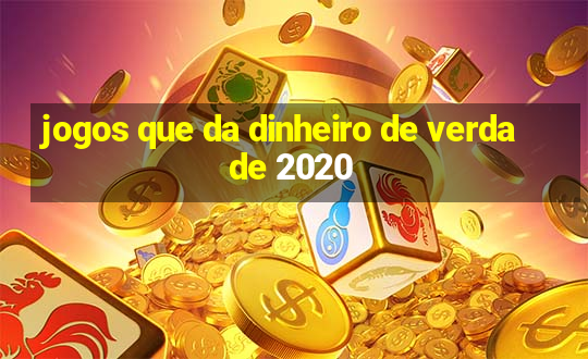 jogos que da dinheiro de verdade 2020