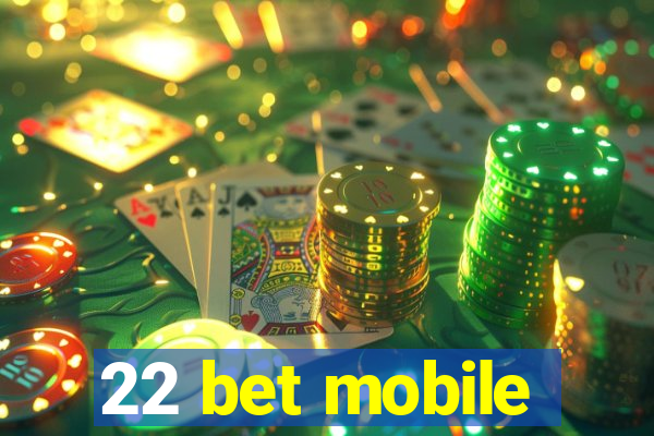 22 bet mobile