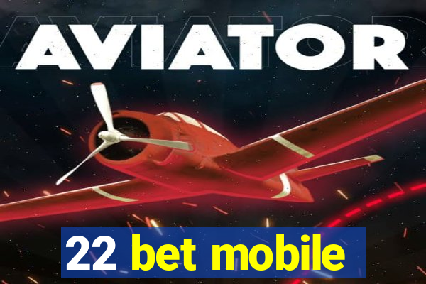 22 bet mobile