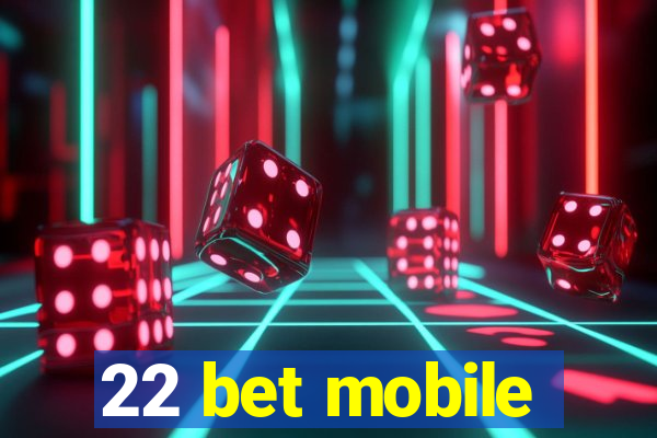 22 bet mobile