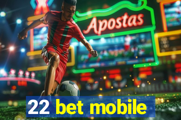 22 bet mobile