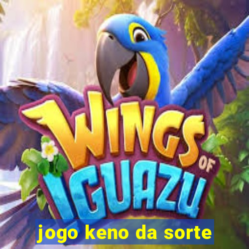 jogo keno da sorte