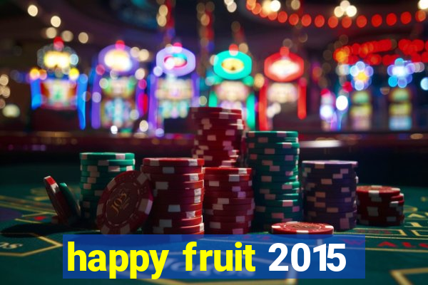 happy fruit 2015