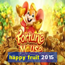 happy fruit 2015