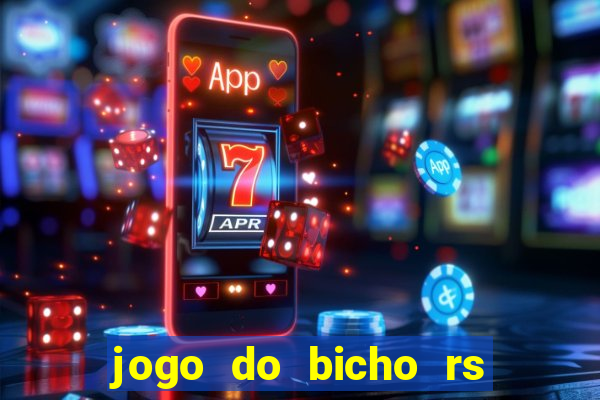 jogo do bicho rs resultado certo de hoje 14h 18h rj hoje