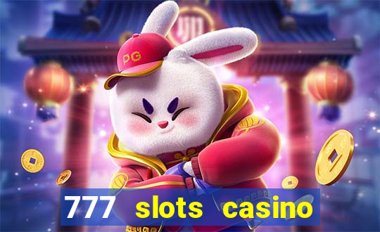 777 slots casino real money