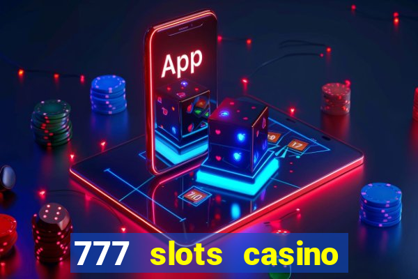 777 slots casino real money