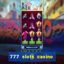 777 slots casino real money