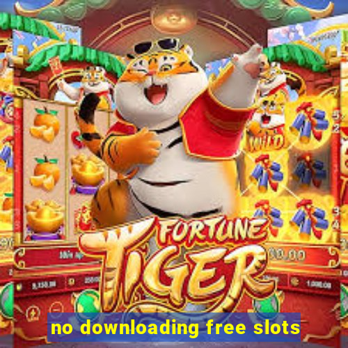 no downloading free slots