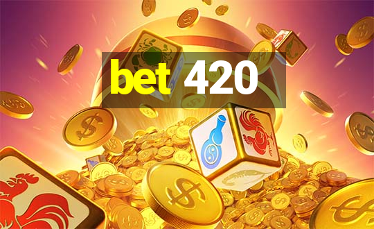 bet 420