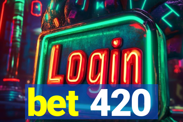 bet 420