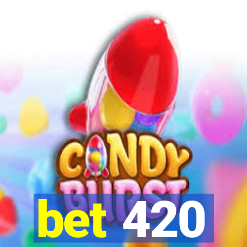 bet 420